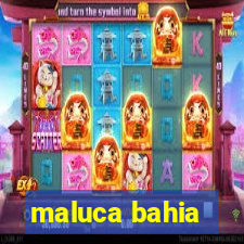 maluca bahia